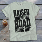 Raised Where the Road Runs Out Signature Tee