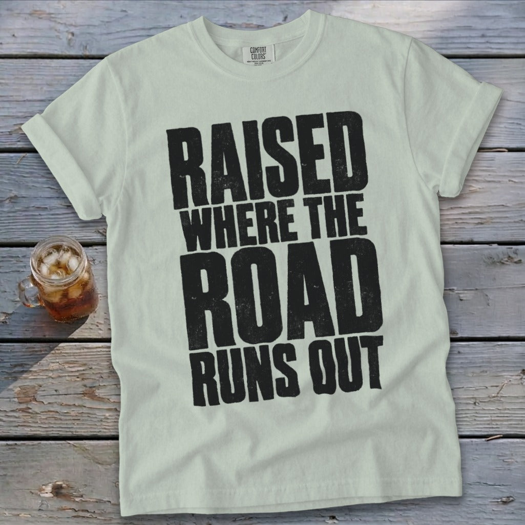 Raised Where the Road Runs Out Signature Tee