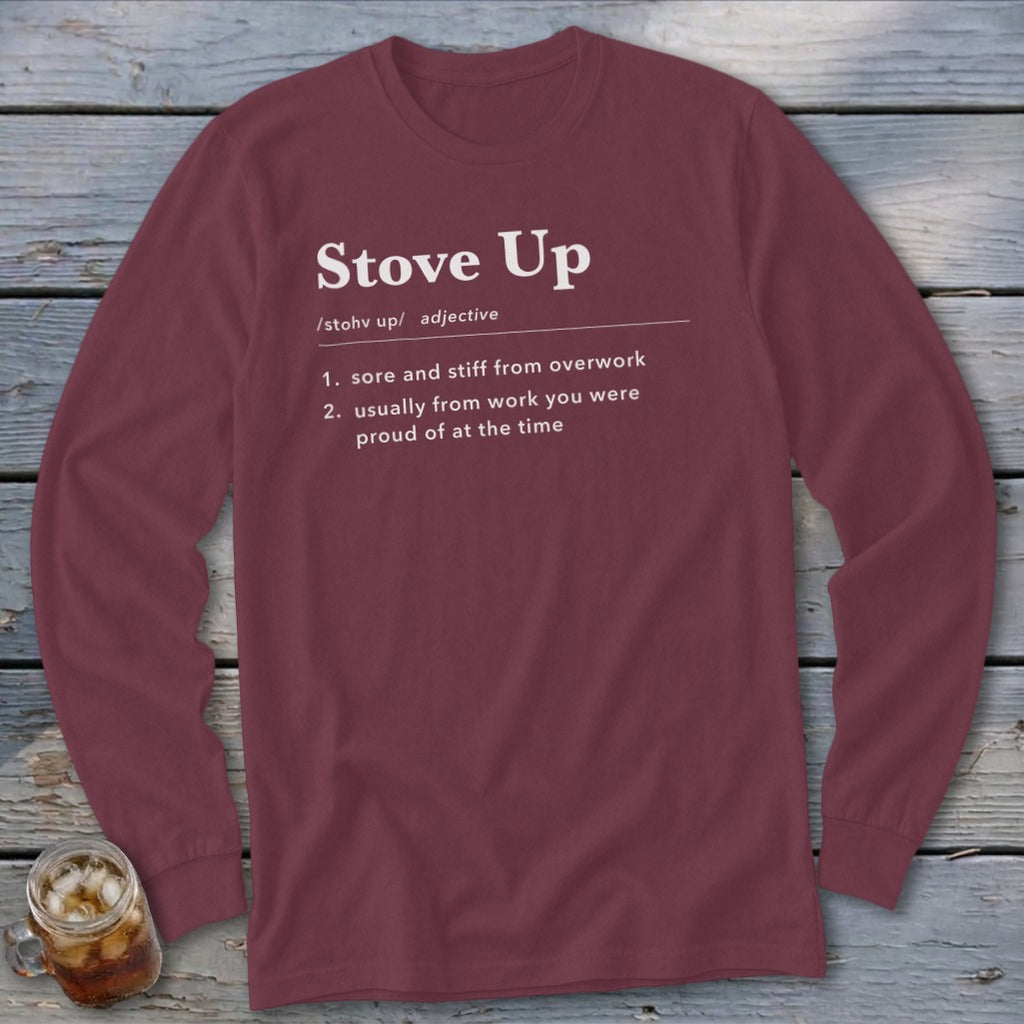Maroon long-sleeved t-shirt featuring dictionary definition text on the chest that reads Stove Up.
