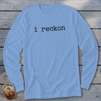 Light blue long-sleeve shirt with black text "i reckon" on chest.