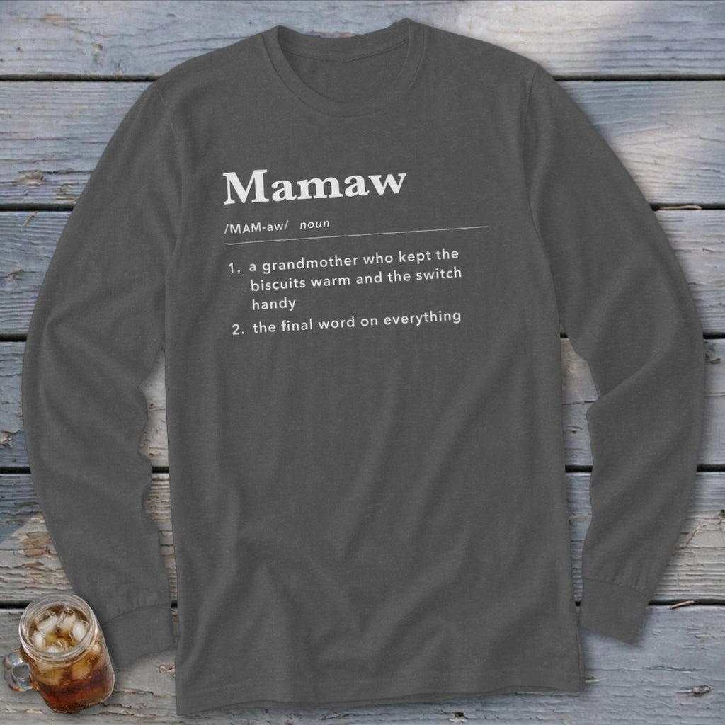 Long-sleeved shirt with "Mamaw" definition: a grandmother who kept the biscuits warm and the final word on everything.