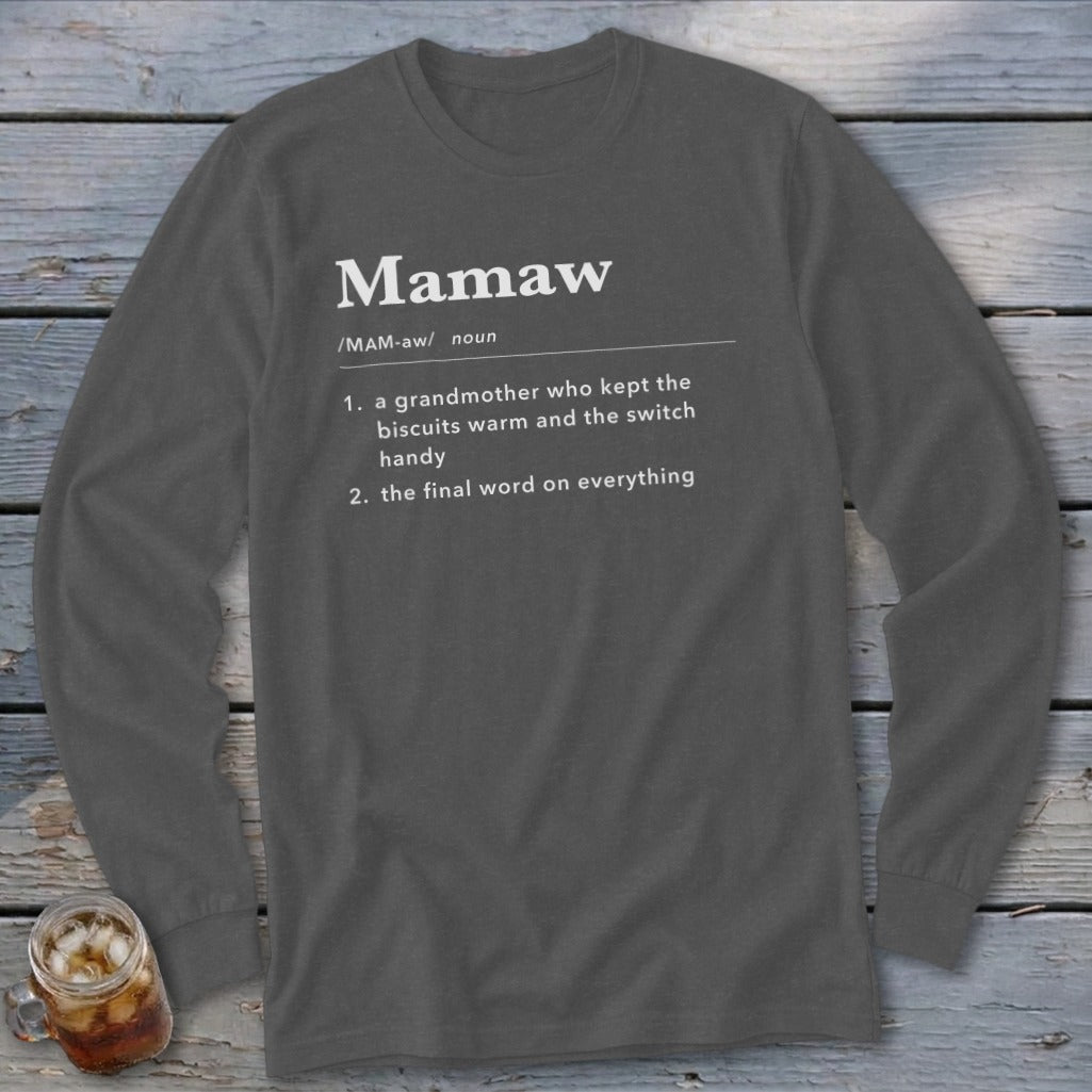 Long-sleeved shirt with "Mamaw" definition: a grandmother who kept the biscuits warm and the final word on everything.