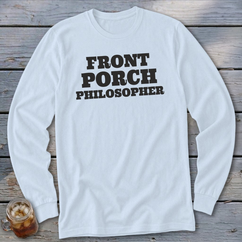 White long sleeve t-shirt with "FRONT PORCH PHILOSOPHER" in black text.