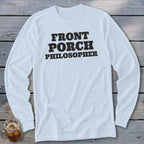 White long sleeve t-shirt with "FRONT PORCH PHILOSOPHER" in black text.