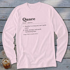 Pink long sleeve shirt with "Quare" definition: peculiar, odd, and strange.