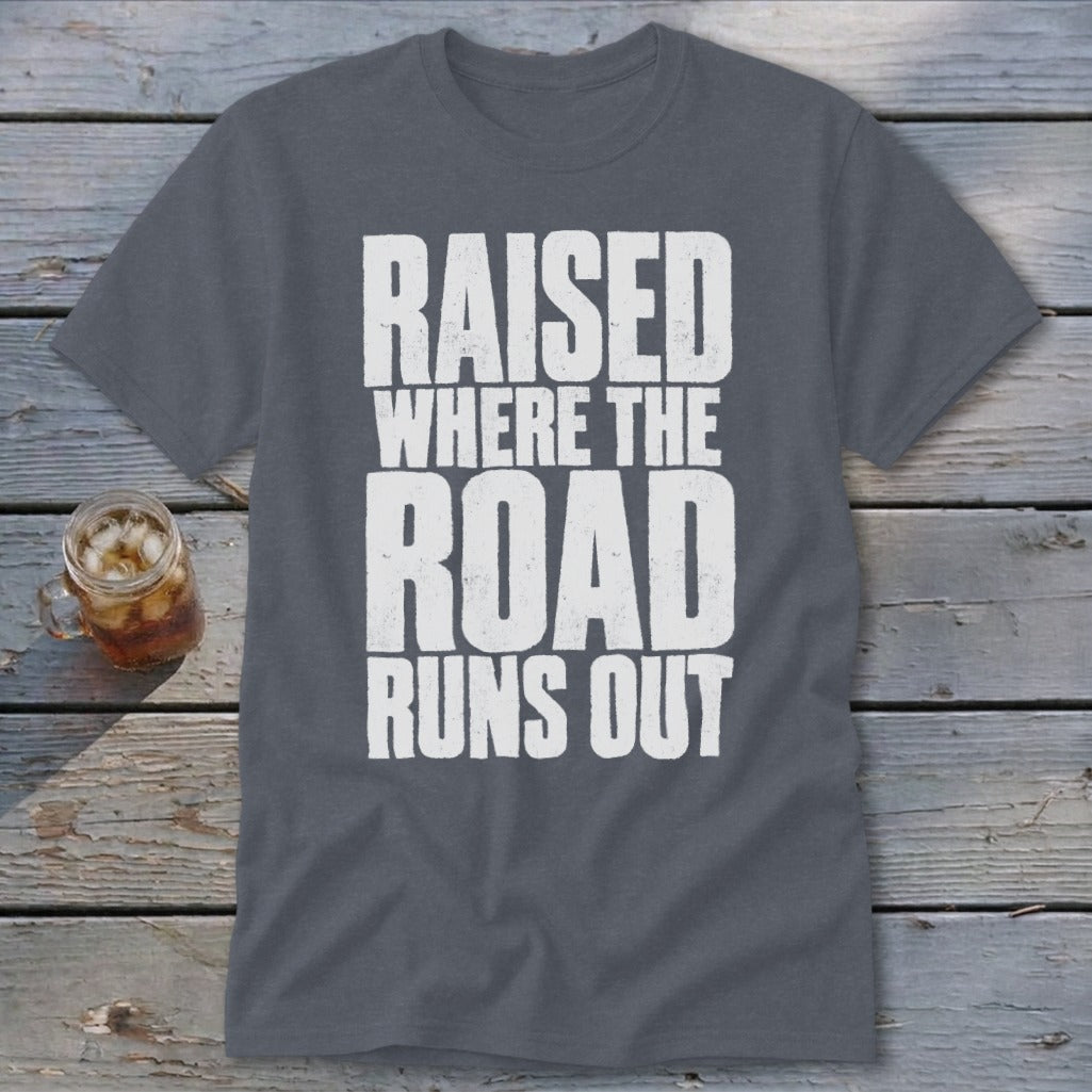 Raised Where the Road Runs Out Classic Tee