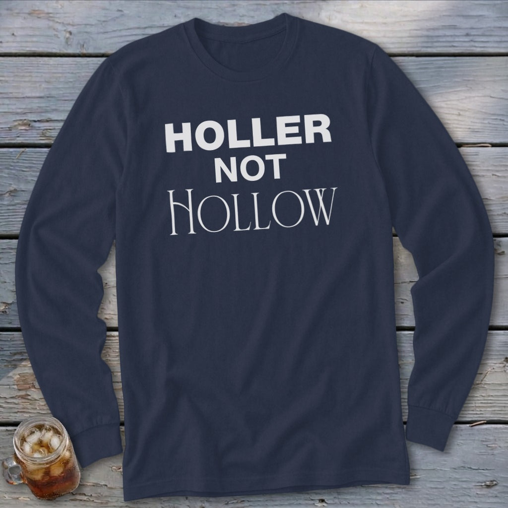 Navy long-sleeve shirt with white text "HOLLER NOT HOLLOW"