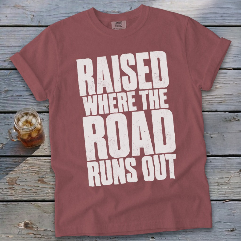 Raised Where the Road Runs Out Signature Tee