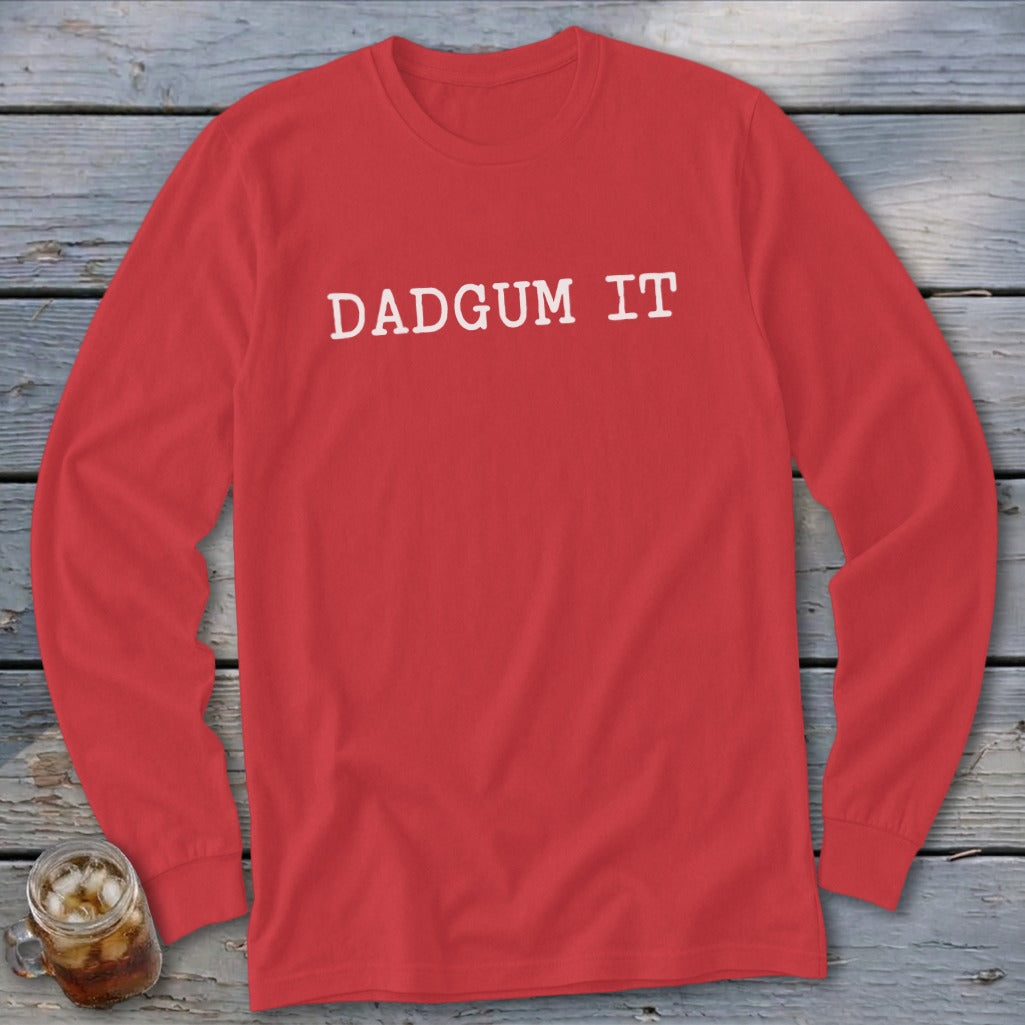 Red long-sleeve shirt with white text that says "DADGUM IT".