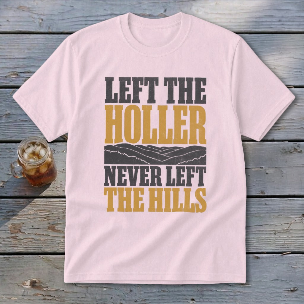 Light pink t-shirt with text "LEFT THE HOLLER NEVER LEFT THE HILLS".