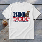 White t-shirt with "Plumb" and a rocking chair, "Tuckered Out," and "And It Ain't Even Dinner."