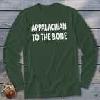 Green long sleeve shirt with white text "APPALACHIAN TO THE BONE"
