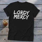 Black t-shirt with "LORDY MERCY" in white distressed lettering.