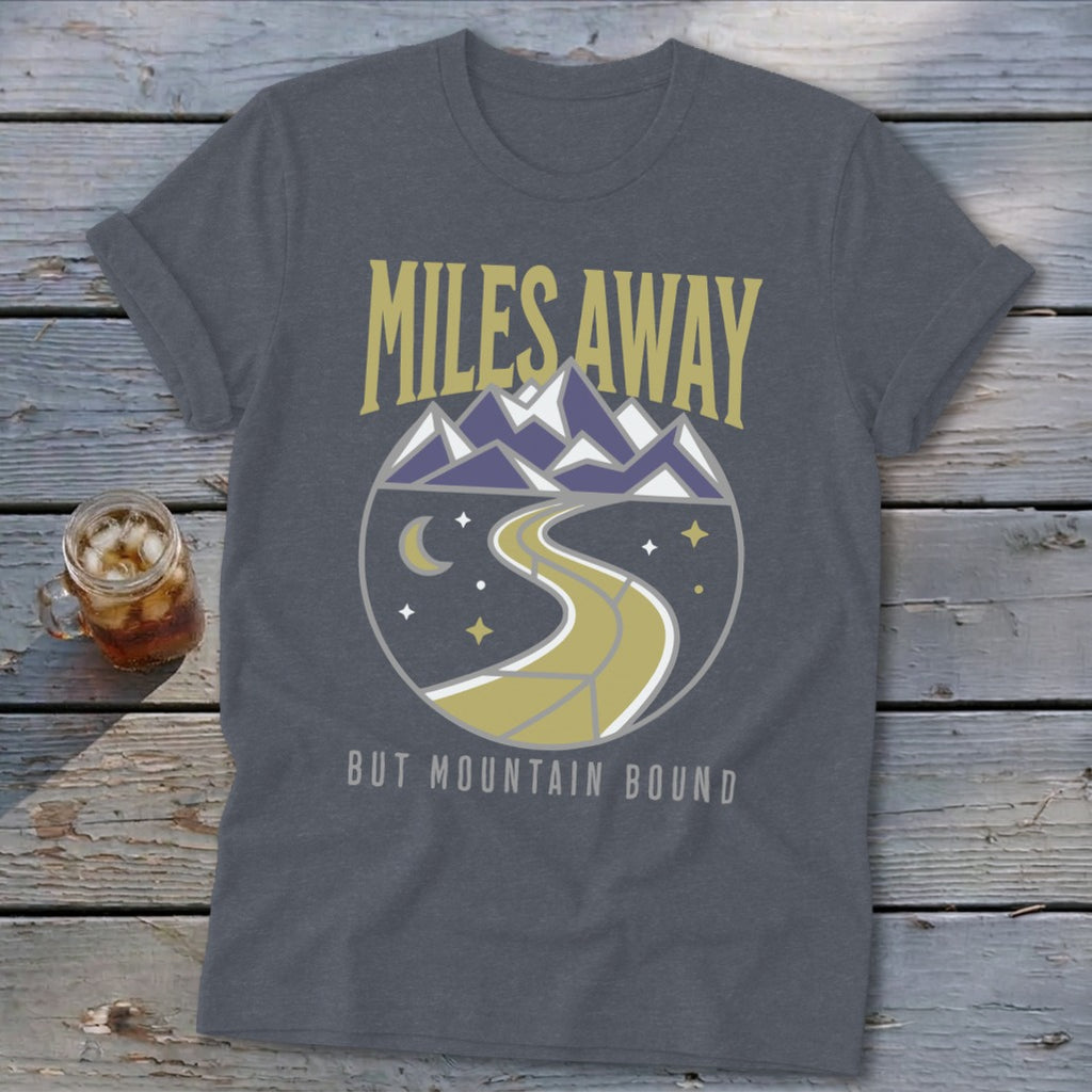 Dark grey t-shirt with "MILES AWAY BUT MOUNTAIN BOUND" and mountain graphic.