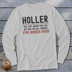 White long sleeve shirt with text: Holler, Not just where you live but how you call someone five ridges over.