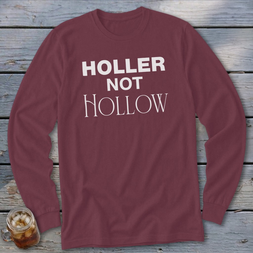 Maroon long-sleeved shirt with "HOLLER NOT HOLLOW" text in white.