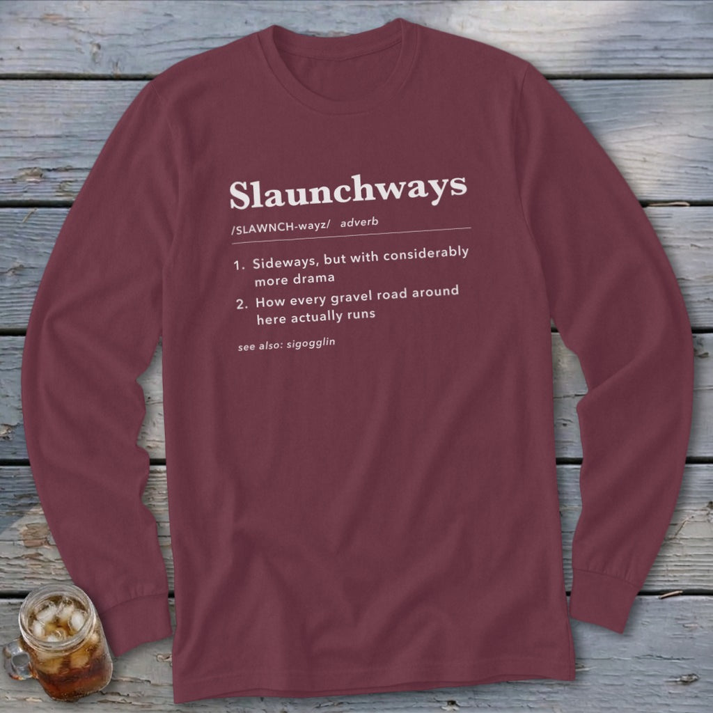 Maroon long-sleeve shirt with "Slaunchways" definition printed in white.