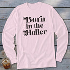 Light pink long sleeve shirt with "Born in the Holler" text in black cursive font.