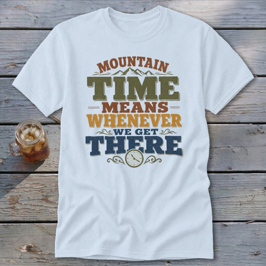 White t-shirt with "Mountain Time Means Whenever We Get There" text and clock graphic.