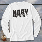 White long sleeve shirt with black text "NARY a one"