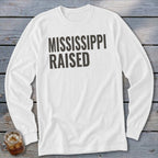 White long-sleeve shirt with bold dark gray text "MISSISSIPPI RAISED".