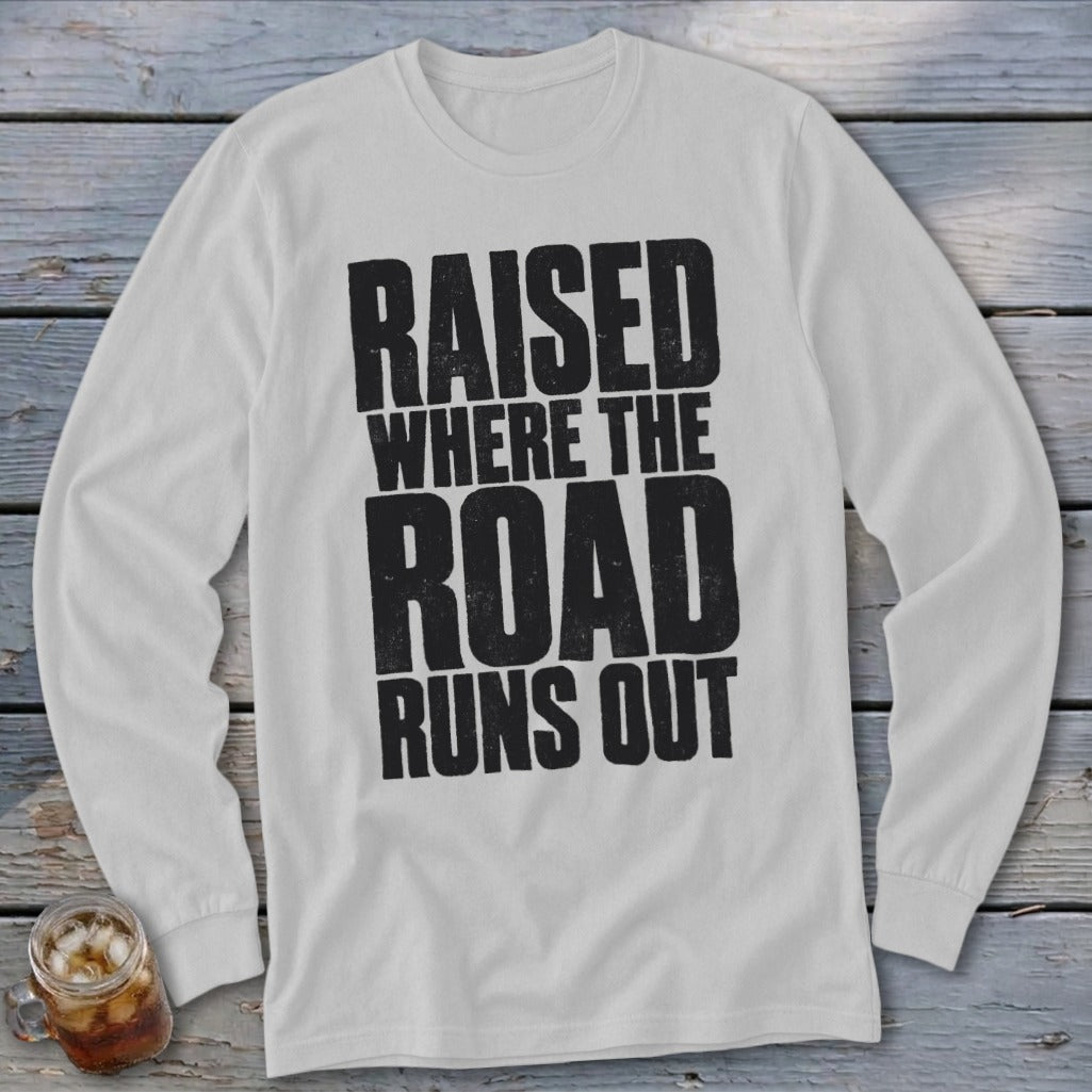 Raised Where the Road Runs Out Long Sleeve Tee