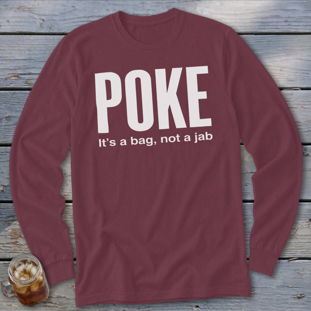 Maroon long-sleeve shirt with white text "POKE It's a bag, not a jab".