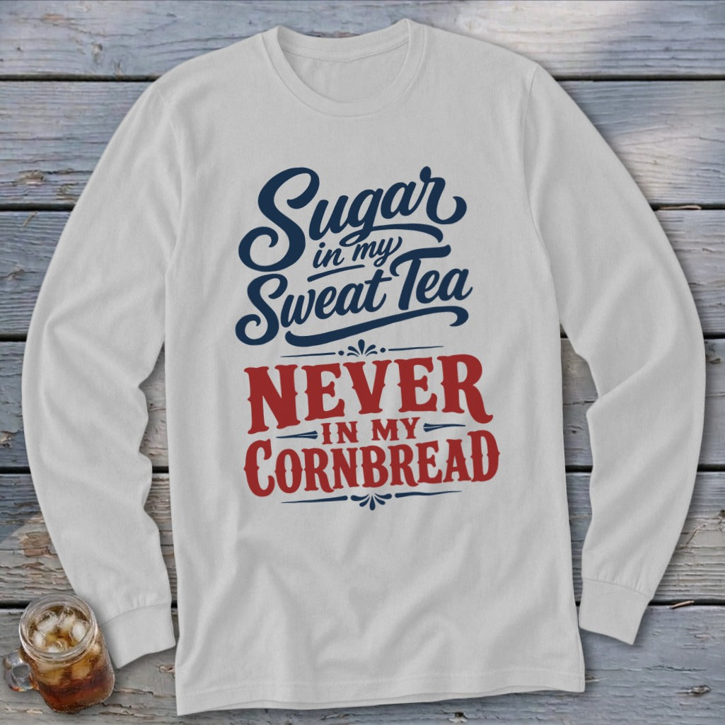 Light gray long-sleeved t-shirt with blue and red text reading Sugar in my sweat tea never in my cornbread.