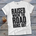 Raised Where the Road Runs Out Signature Tee