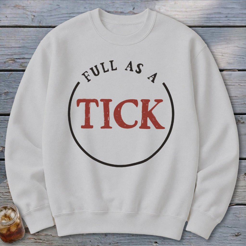 White sweatshirt with "FULL AS A TICK" printed in a circle.