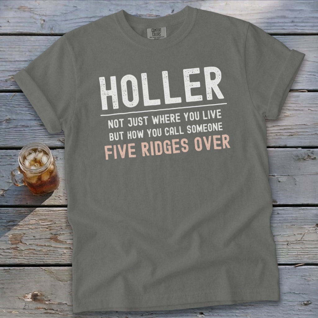 Grey t-shirt with text: Holler, Not Just Where You Live, But How You Call Someone Five Ridges Over.