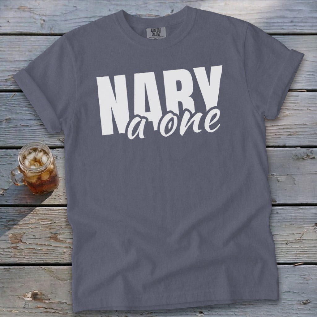 Gray t-shirt with "NARY a one" in white text.