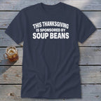Navy blue t-shirt displaying white text that reads, THIS THANKSGIVING IS SPONSORED BY SOUP BEANS.