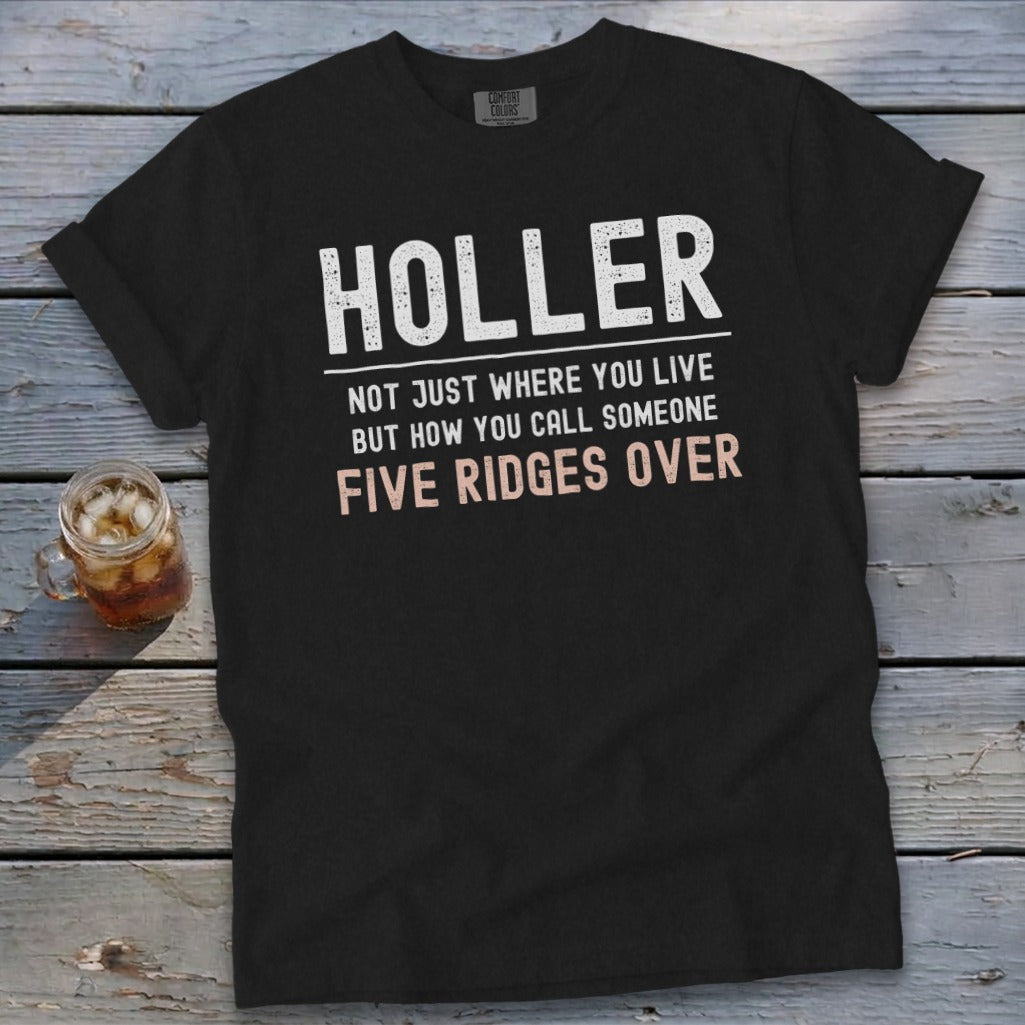 Black t-shirt with "HOLLER" text, "Not Just Where You Live, But How You Call Someone Five Ridges Over".