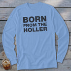 Light blue long-sleeve shirt with black text reading "BORN FROM THE HOLLER".