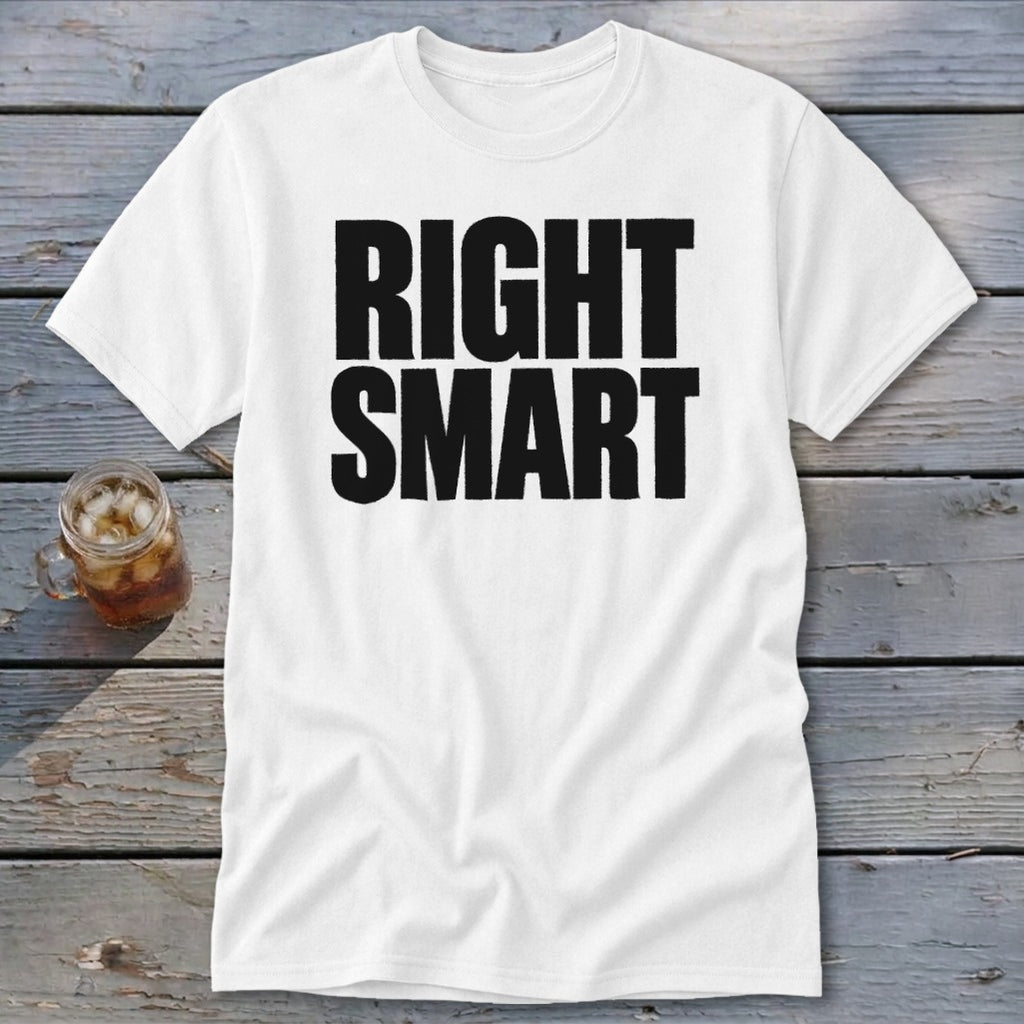 White t-shirt with black text "RIGHT SMART" and a glass of iced tea.