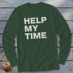 Green long-sleeve shirt with white text HELP MY TIME.