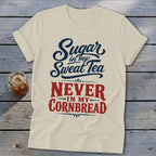 Cream t-shirt with blue and red text reading Sugar in my Sweet Tea Never in my Cornbread.