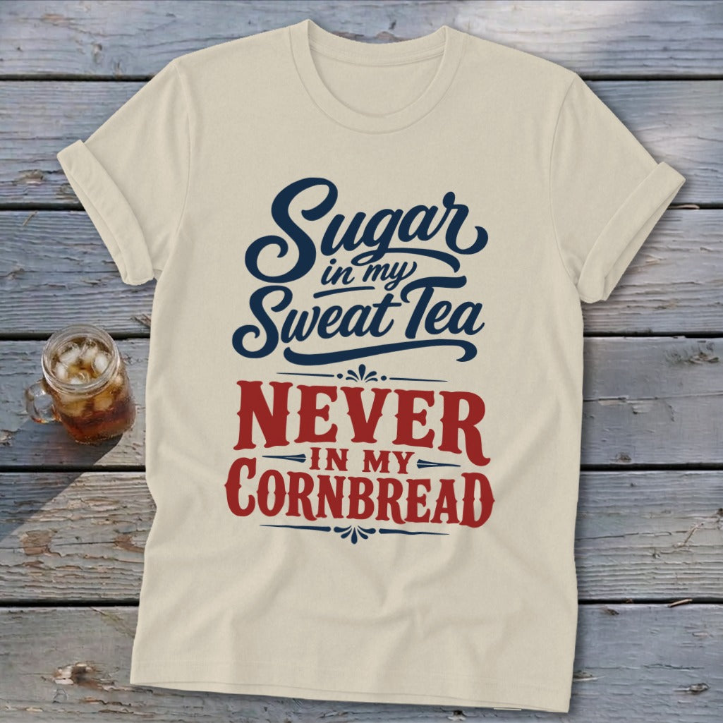 Cream t-shirt with blue and red text reading Sugar in my Sweet Tea Never in my Cornbread.