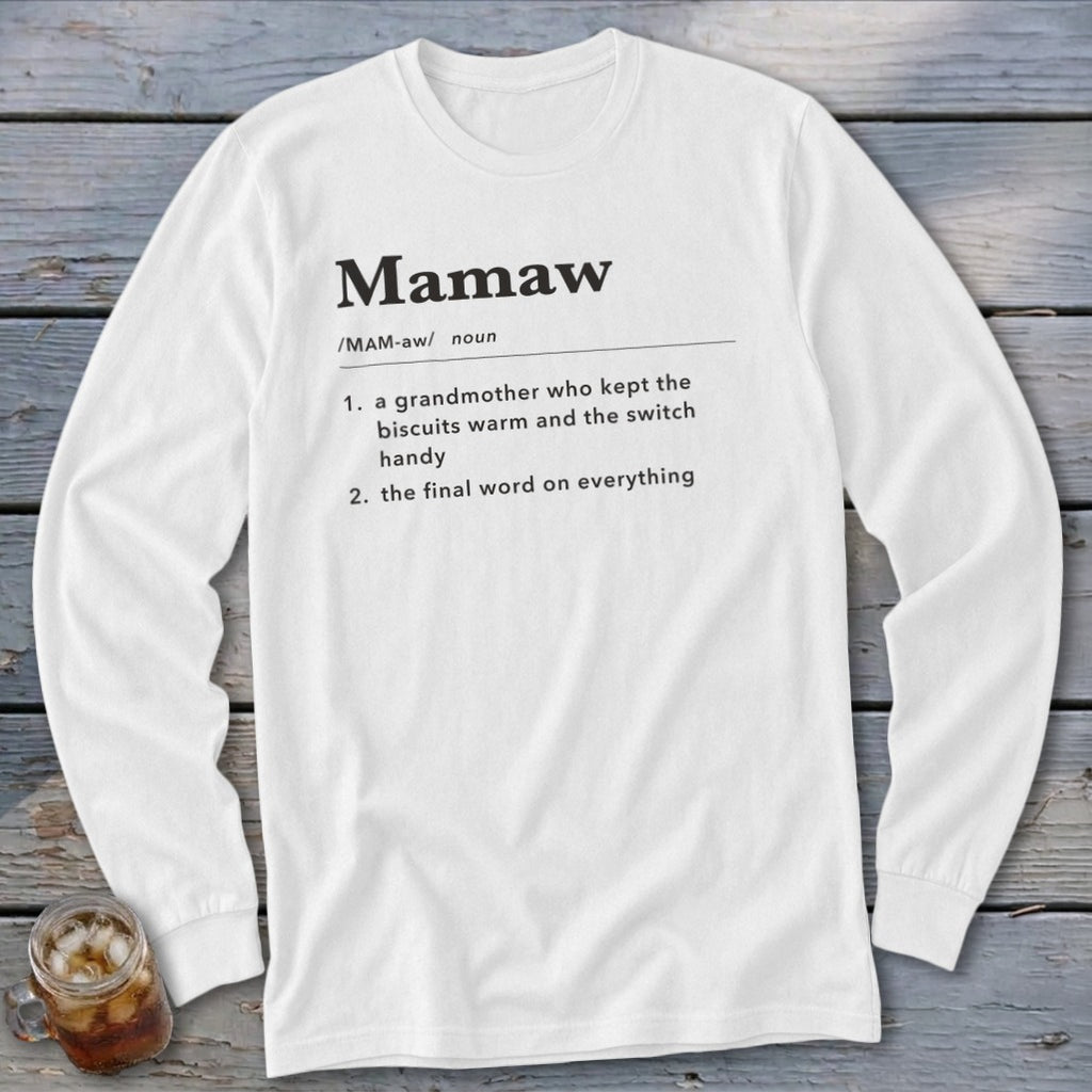 White long-sleeve shirt with "Mamaw" definition: "grandmother who kept the biscuits warm and the switch handy."