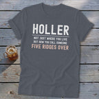 T-shirt with text: Holler, not just where you live, but how you call someone five ridges over.