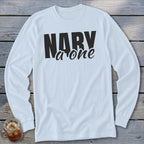 White long-sleeve shirt with black text that reads "NARY a one."