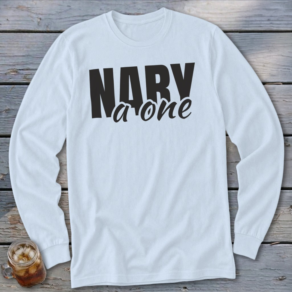 White long-sleeve shirt with black text that reads "NARY a one."
