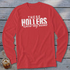 Red long-sleeve shirt with white text reading "THESE HOLLERS know my name".