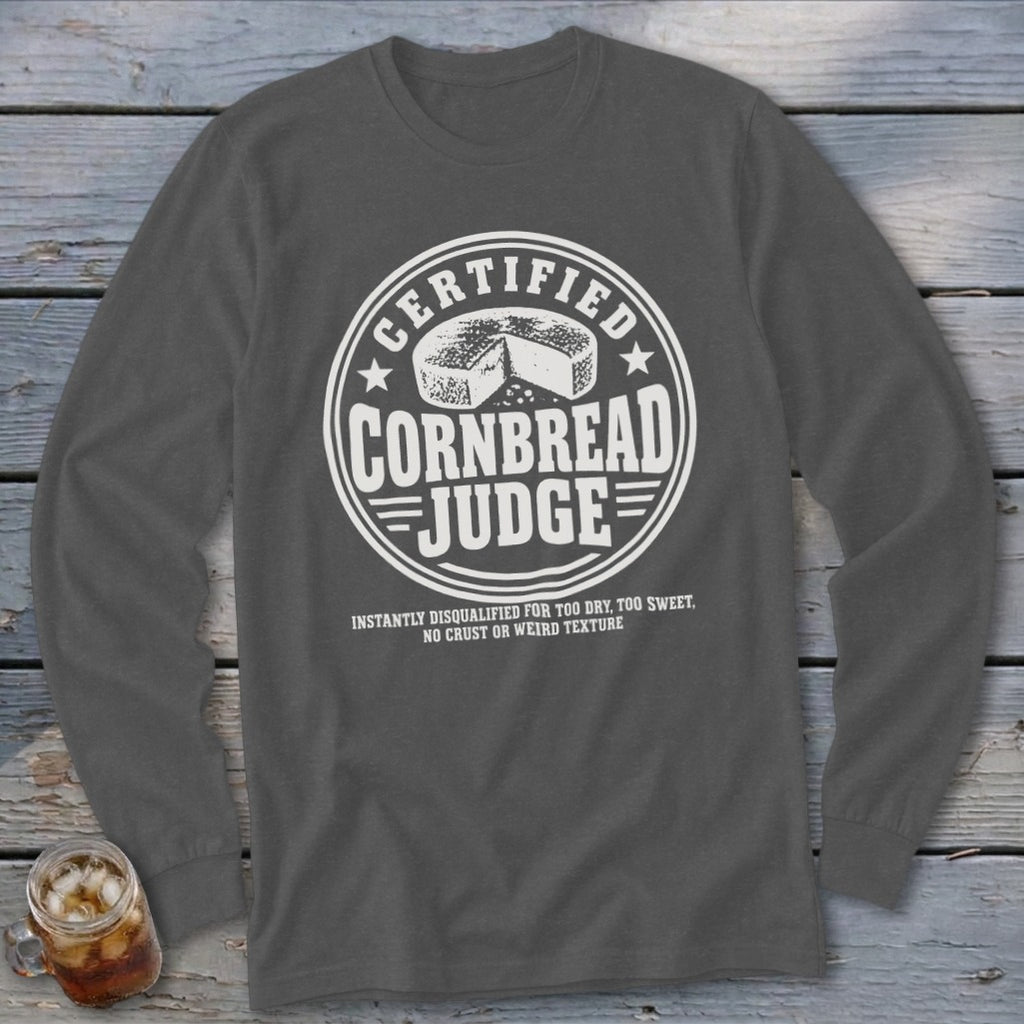 Dark gray long-sleeve t-shirt with white graphic text reading Certified Cornbread Judge and cornbread wheel illustration.