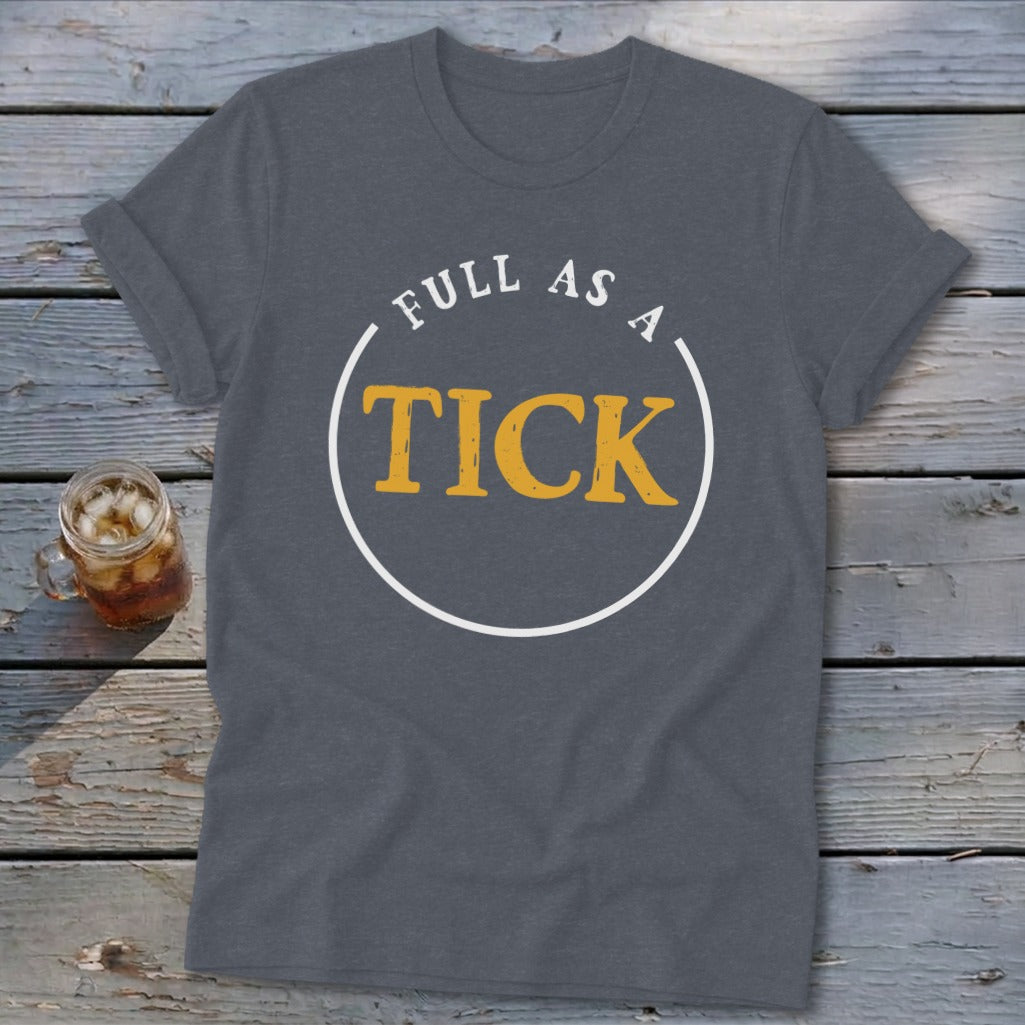 Gray t-shirt with "FULL AS A TICK" text inside a circle.