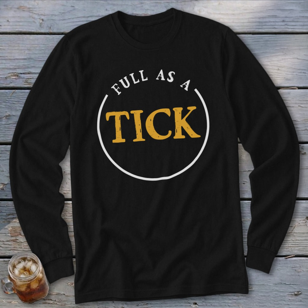 Black long-sleeve shirt with "FULL AS A TICK" text in a circle.