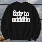 Black crewneck sweatshirt with white text that reads "fair to middlin".