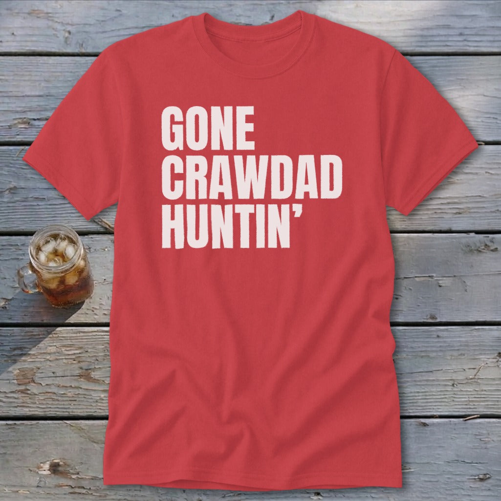 Red t-shirt with white text that reads "GONE CRAWDAD HUNTIN'".