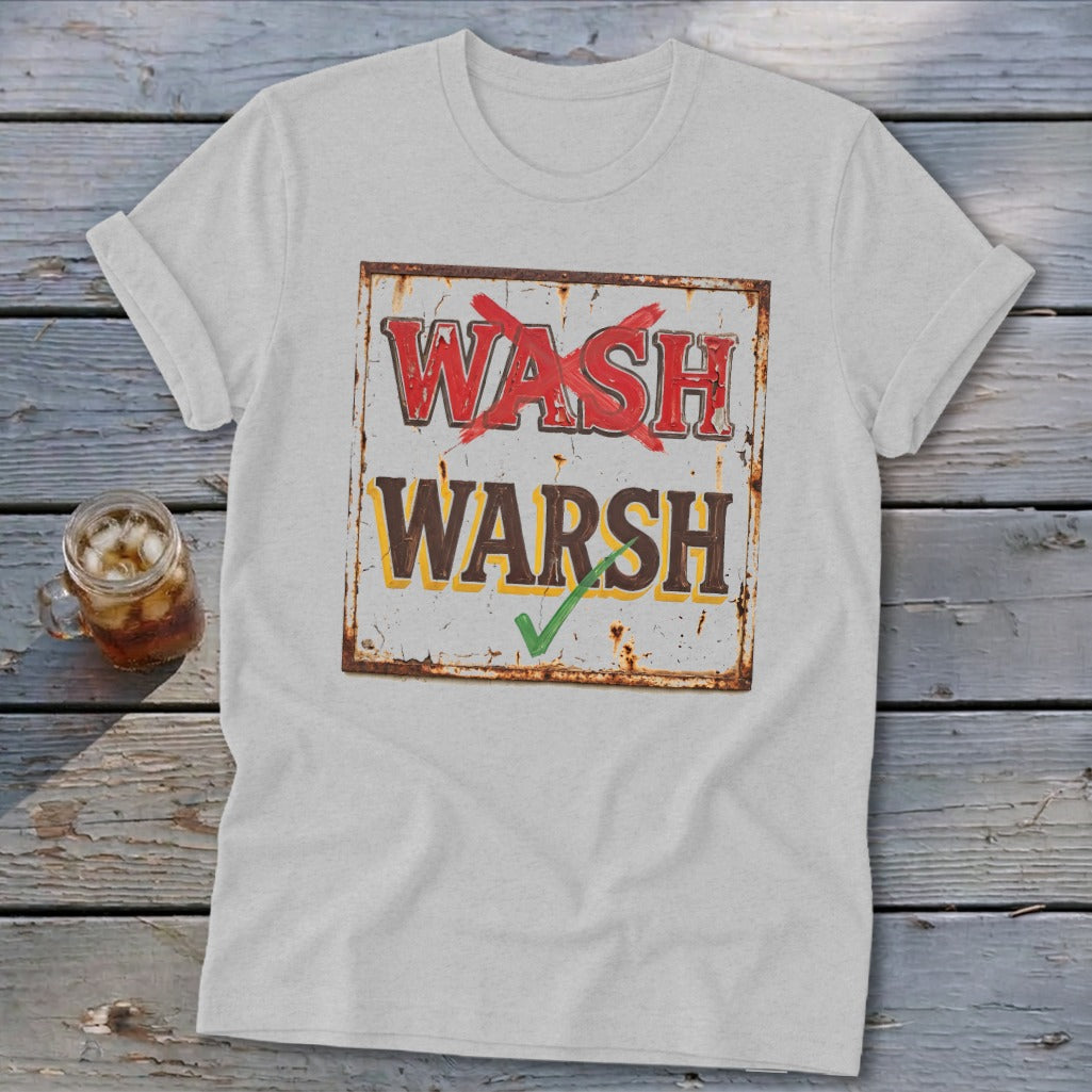 Light gray t-shirt featuring a distressed sign with the text WASH with a red X and WARSH with a green checkmark.